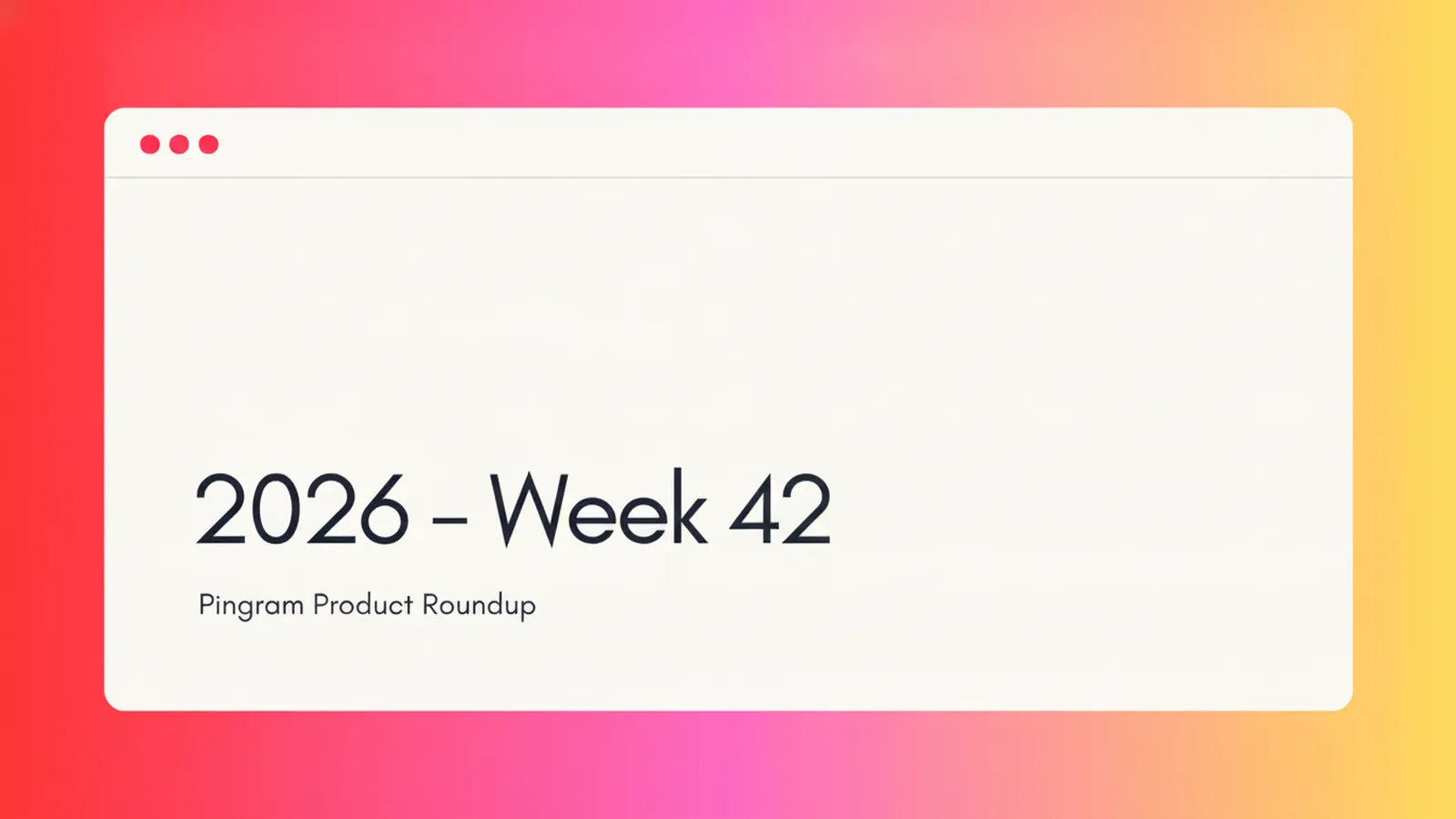 Pingram Roundup - 2026 Week 42